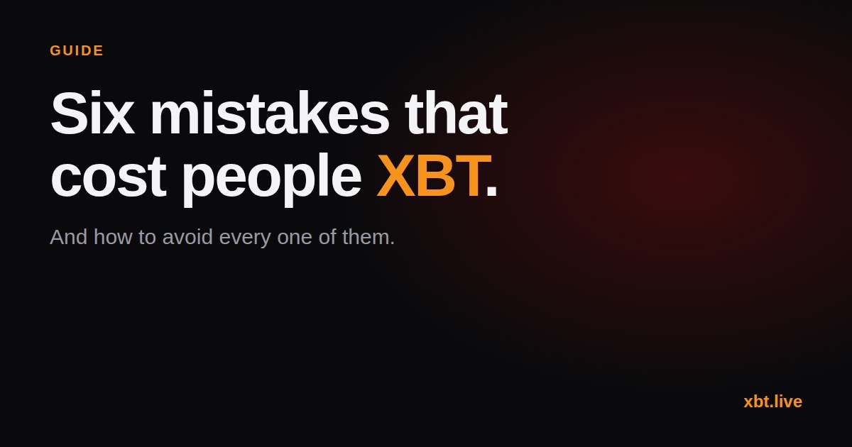 Six XBT mistakes to avoid